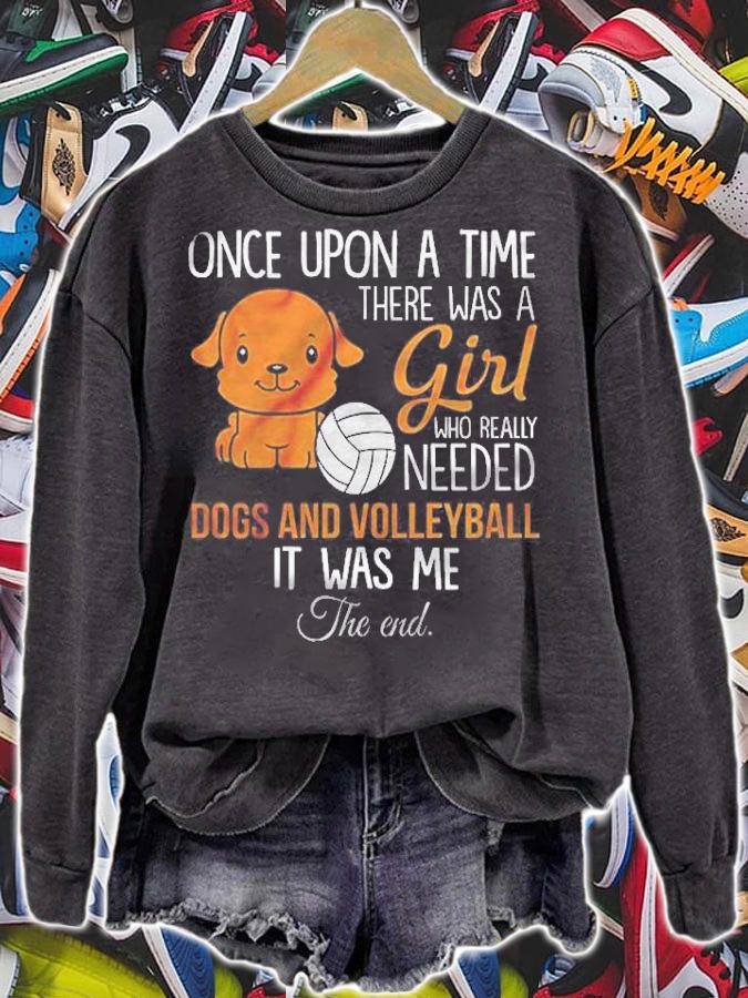 Once Upon A Time There Was A Girl Who Really Needed Dogs And Volleyball It Was Me The End Shirt t-shirt