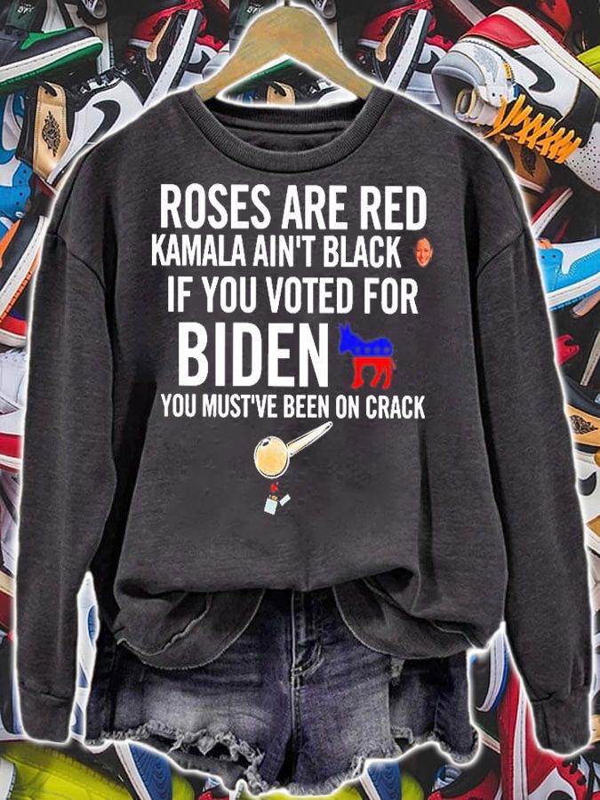 Roses Are Red Kamala Ain't Black If You Voted For Biden You Must've Been On Crack T-Shirt t-shirt sweatshirt