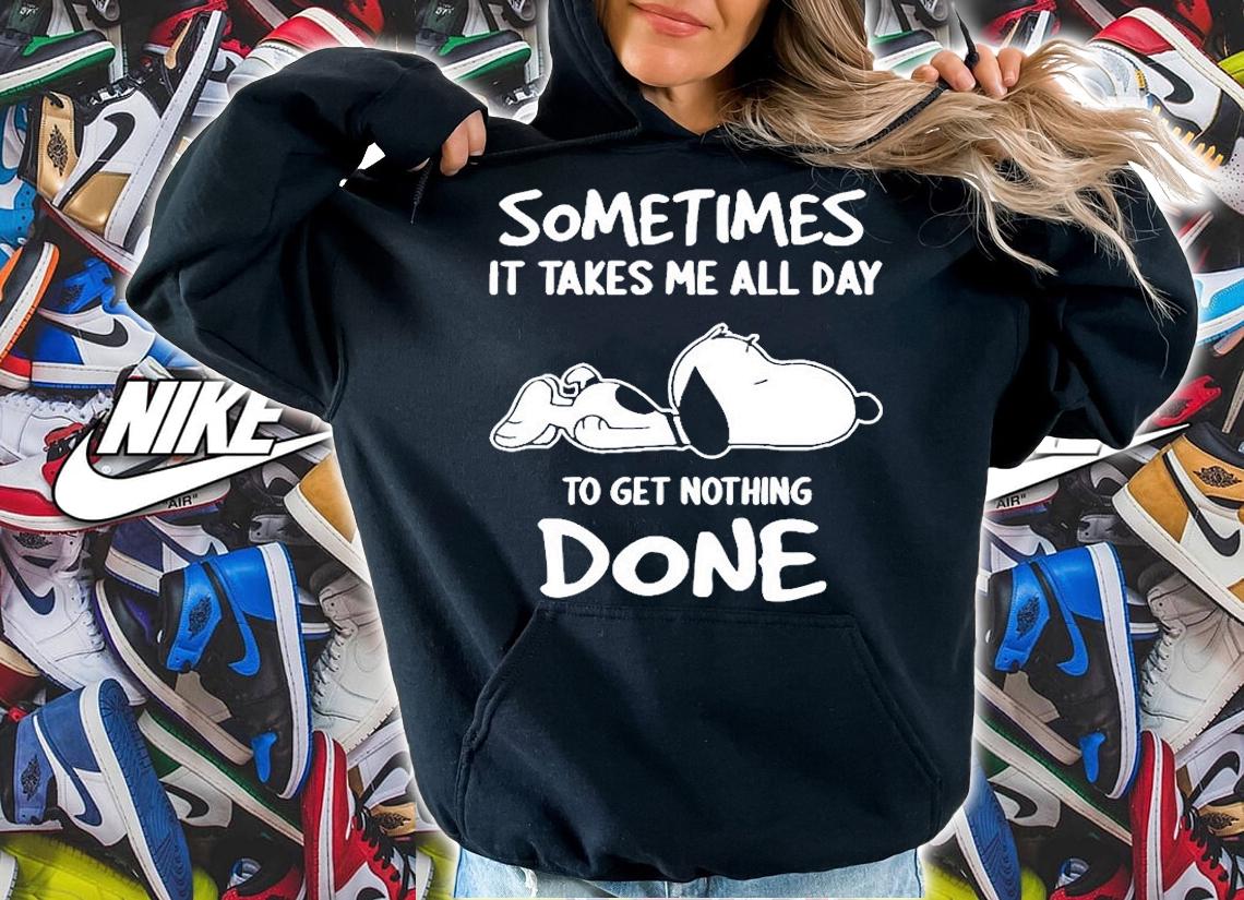 Sometimes It Takes All Day To Get Nothing Done Snoopy T-Shirt t-shirt hoodie