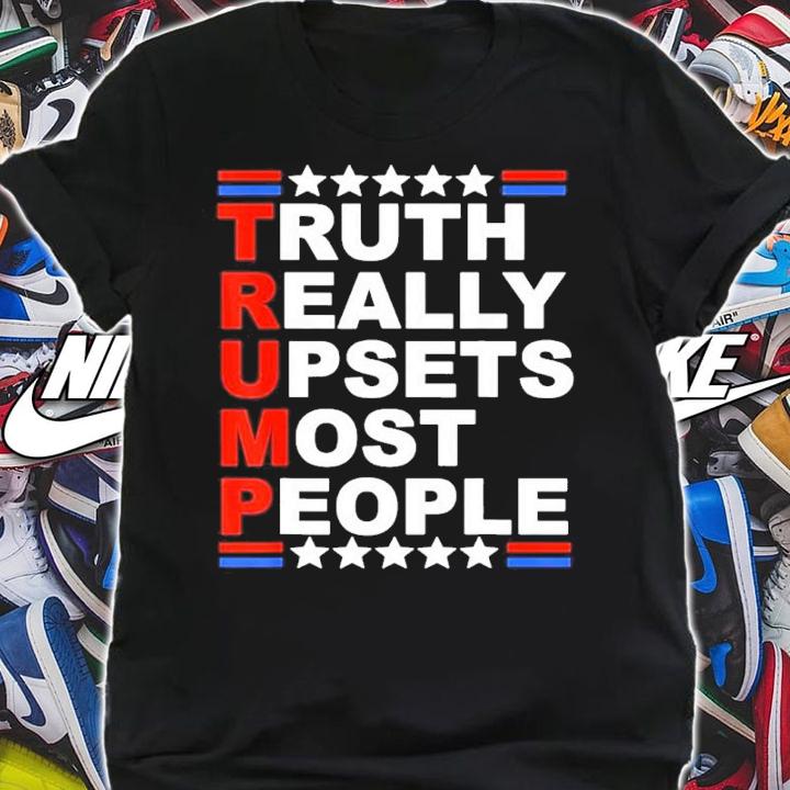 Trump Truth Really Upsets Most People Shirt t-shirt shirt