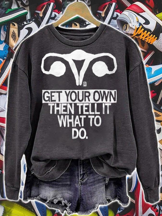 Get Your Own Then Tell It What To Do T-Shirt t-shirt
