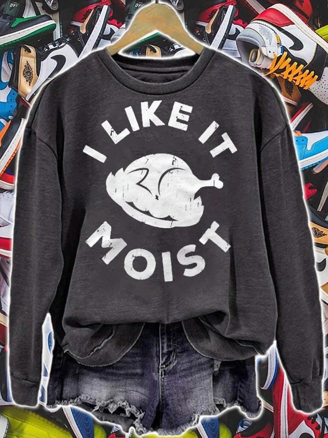 I Like It Moist Thanksgiving Day Gift Shirt t-shirt sweatshirt