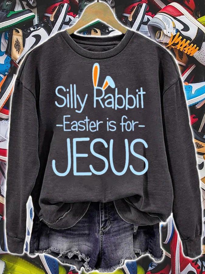 Silly Rabbit Easter Is For Jesus Easter Shirt t-shirt sweatshirt