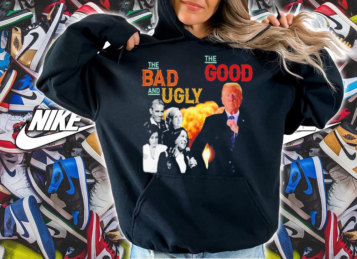 The Bad And Ugly Obama Hillary Clinton Kamala Harris The Good Donald Trump Shirt t-shirt hoodie