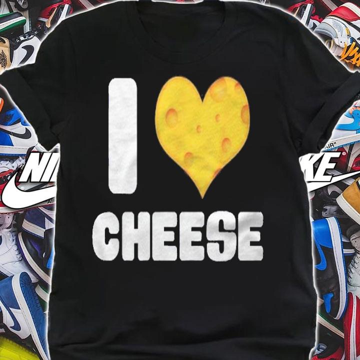 I Love Cheese  Funny Foodie Food Lover Eater Shirt t-shirt shirt