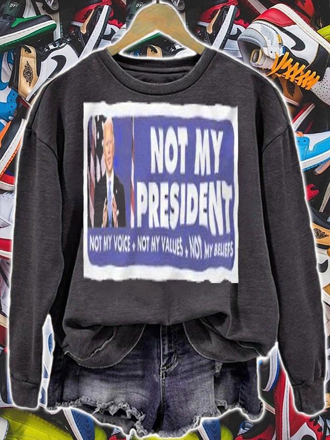 Joe Biden Not My President Not My Voice Not My Values Not My Beliefs Shirt t-shirt sweatshirt