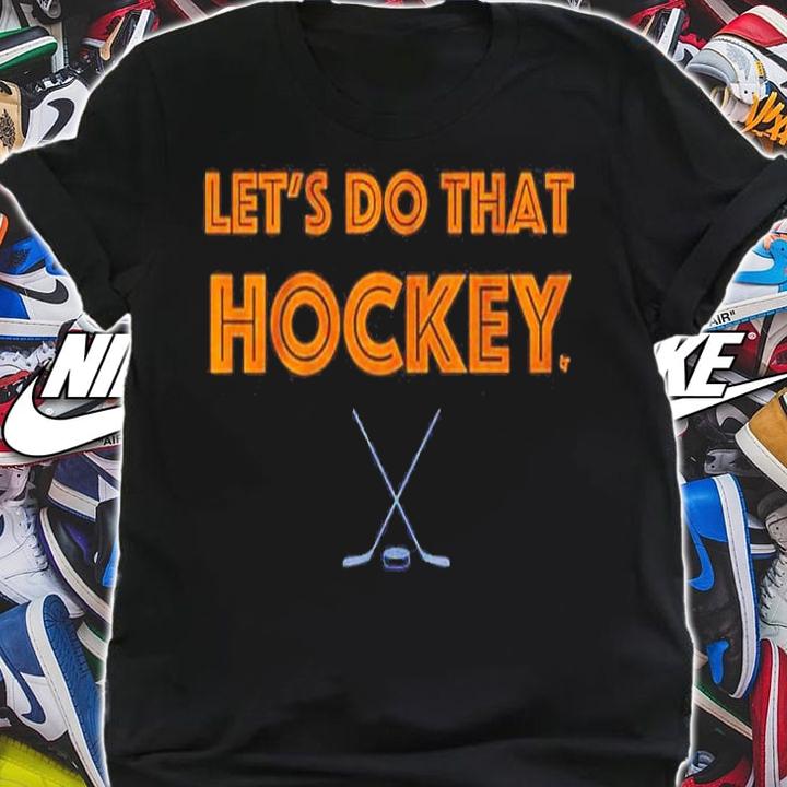 Let's Do That Hockey Buffalo Shirt t-shirt