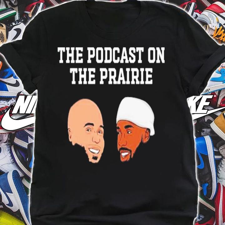 The Podcast On The Prairie With Jeremiah Hall And Brayden Willis Shirt t-shirt