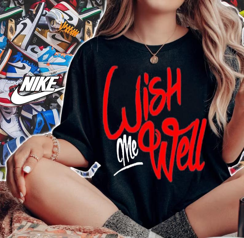 Wish Me Well T-Shirt t-shirt