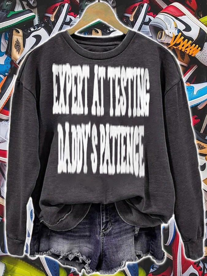 Expert at testing daddy's patience T-shirt sweatshirt