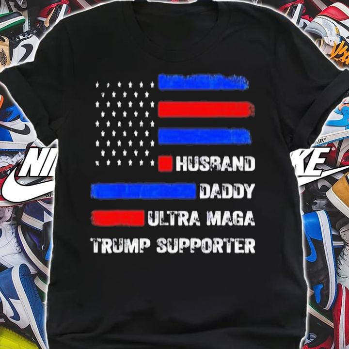 Husband Daddy Ultra Maga Trump Supporter US Flag Shirt