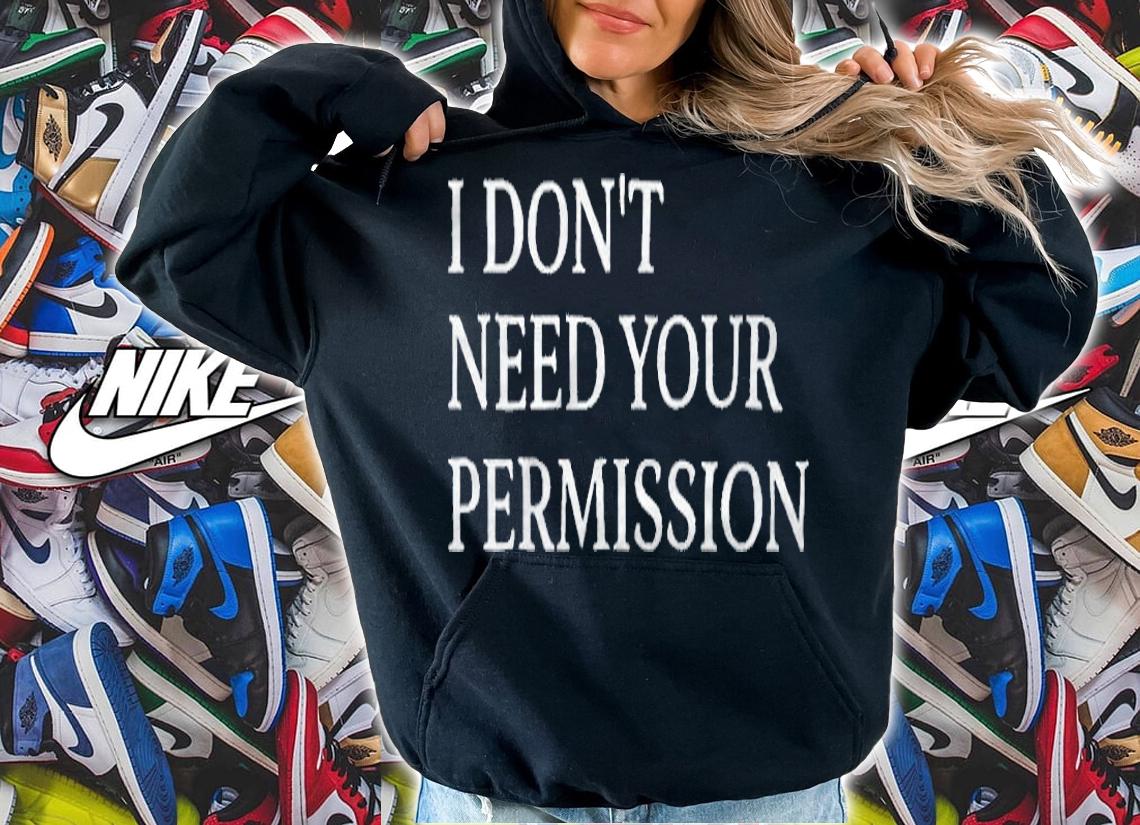 I don't need your permission T-shirt