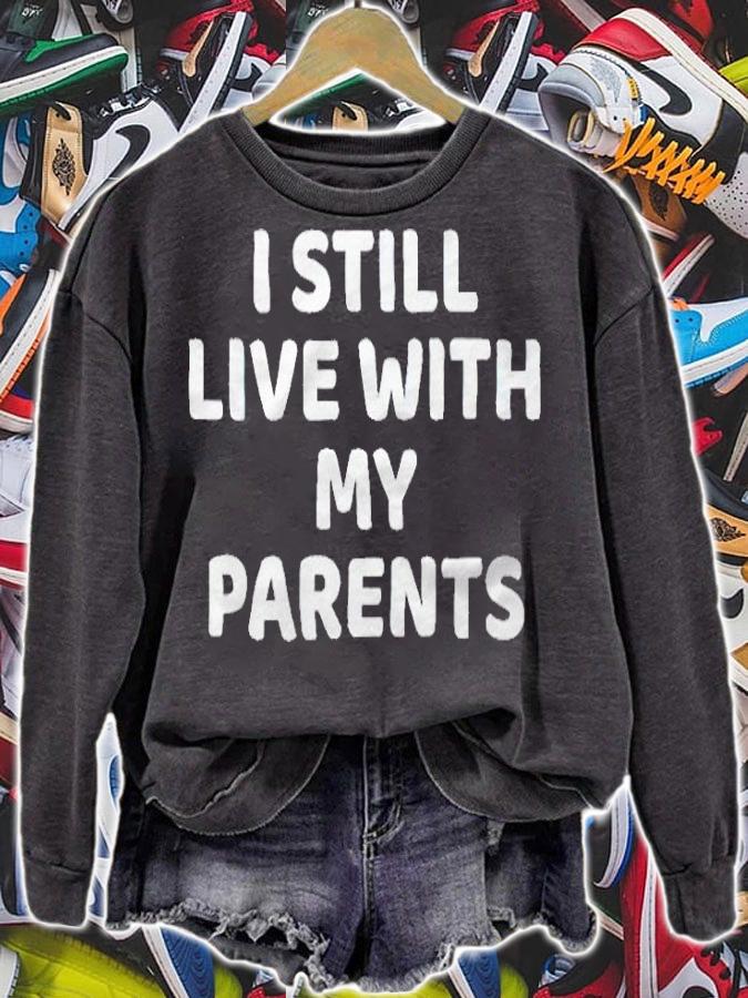 I still live with my parents T-shirt sweatshirt