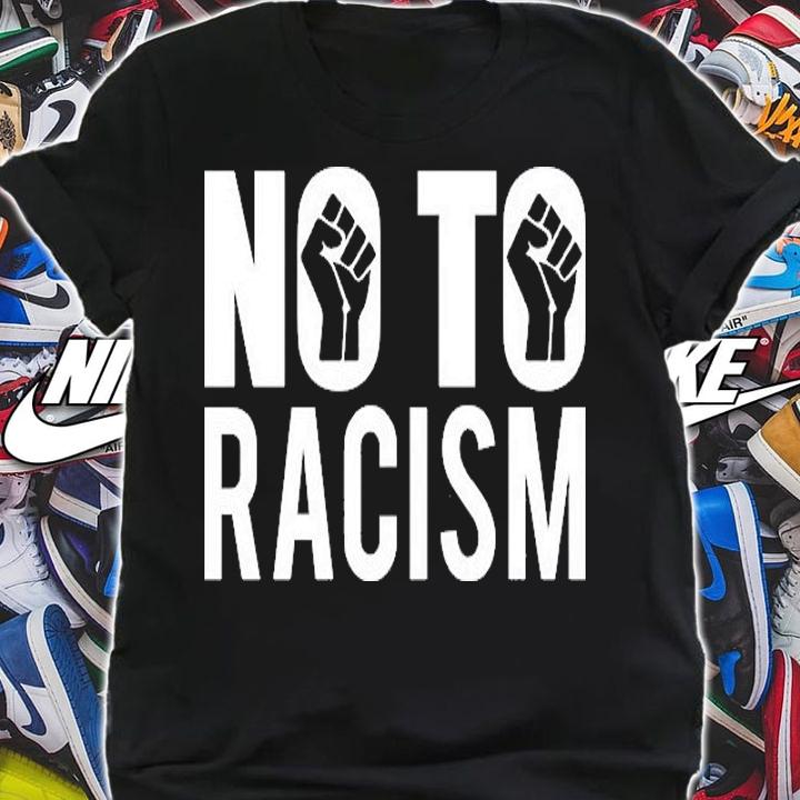 No To Racism Anti Racism Fist T-Shirt shirt
