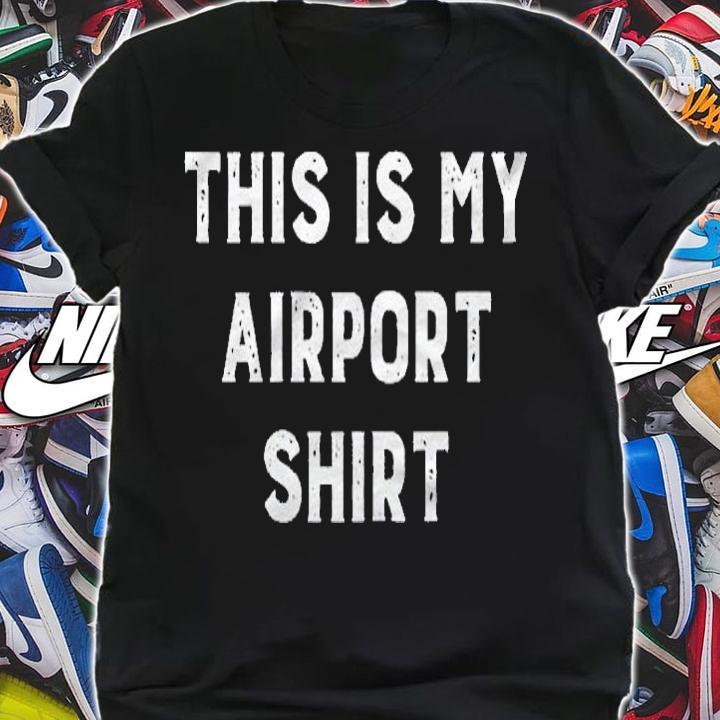 Womens This Is My Airport Shirt shirt