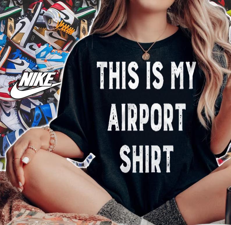 Womens This Is My Airport Shirt woman shirt