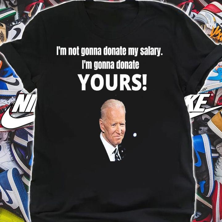 Donate Salary Funny Joe Biden T-Shirt shirt