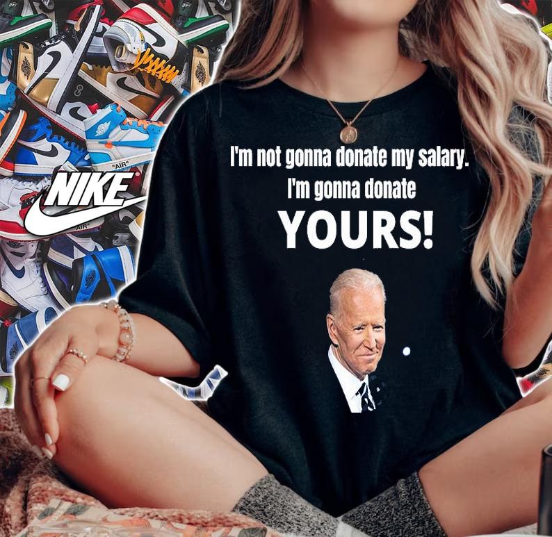 Donate Salary Funny Joe Biden T-Shirt woman shirt