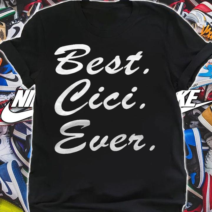 Grandma Cute Gift Best Cici Ever shirt