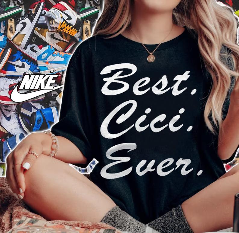 Grandma Cute Gift Best Cici Ever shirt