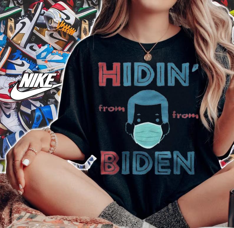 Hidin From Biden Anti Joe Hiding Biden President 2020 T-Shirt woman shirt