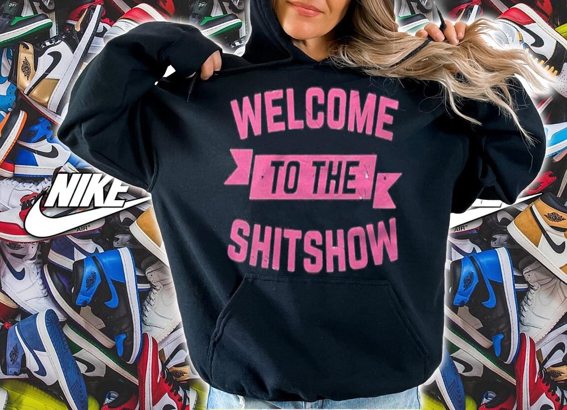 Womens Funny Welcome To The Shitshow Meme Shirt Gift For Men Women Shirt hoodie