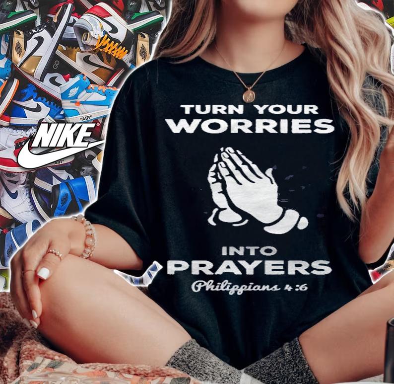 Christian Turn Your Worries Into Prayers Shirt woman shirt