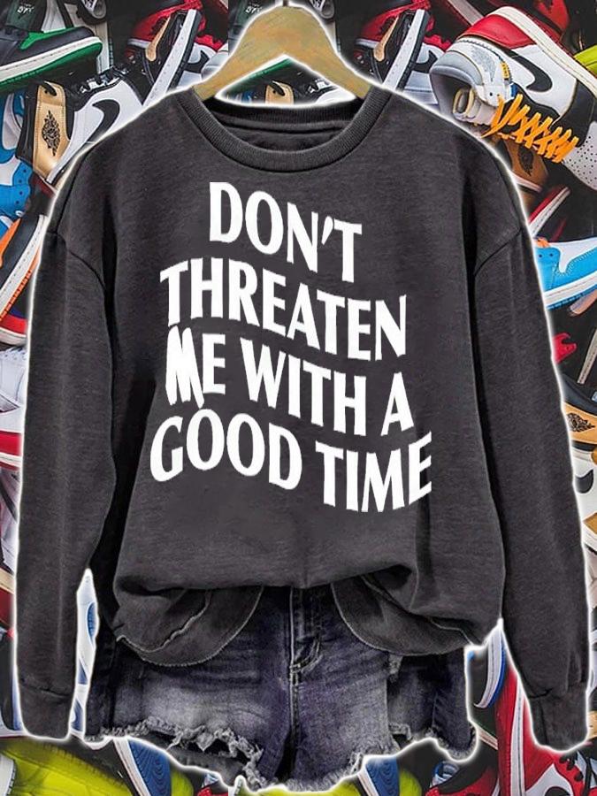 Don't Threaten Me With A Good Time Shirt