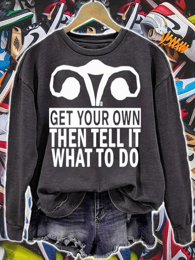 Get Your Own Then Tell It What To Do Chris Danger Shirt sweatshirt