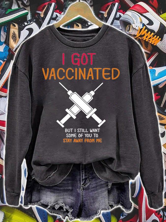 I Got Vaccinated But I Still Want You To Stay Away T-Shirt sweatshirt