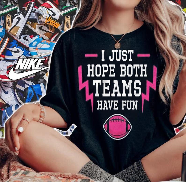 I Hope Both Teams Have Fun Funny Football Shirt