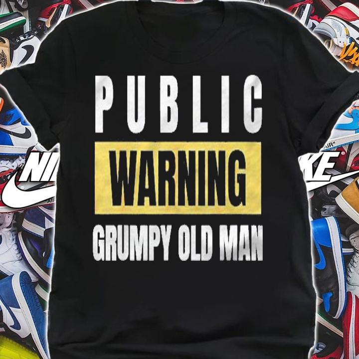 Mens Joke Public Warning Grumpy Old Man Gag Idea Shirt