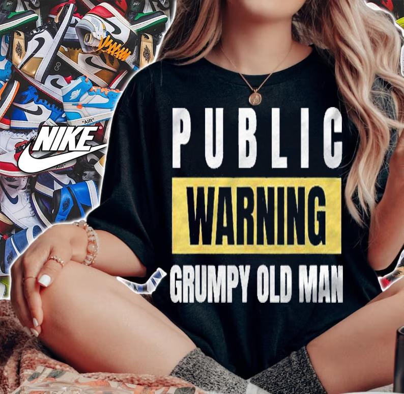 Mens Joke Public Warning Grumpy Old Man Gag Idea Shirt