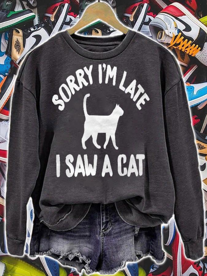 Sorry Im Late I Saw A Cat Feline Lovers Shirt