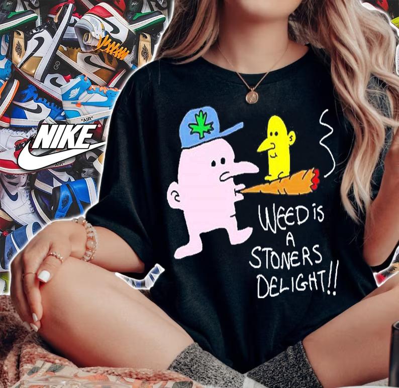 Weed Is A Stoners Delight T-Shirt woman shirt