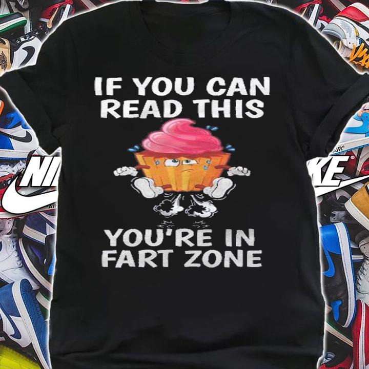 If You Can Read This Youre In Fart Range Cup Cake Fart shirt shirt