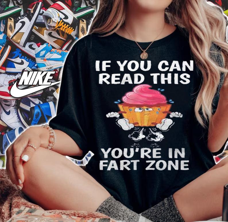 If You Can Read This Youre In Fart Range Cup Cake Fart shirt woman shirt