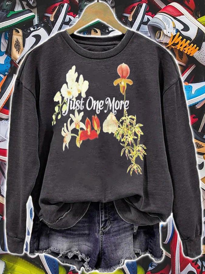 Just One More Orchid For Orchid Lovers Orchid Gift Shirt sweatshirt