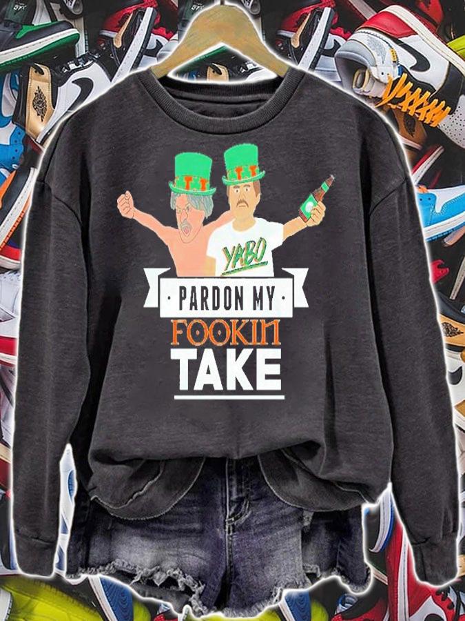 Pardon My Fookin Take St Patrick's Day T-Shirt sweatshirt
