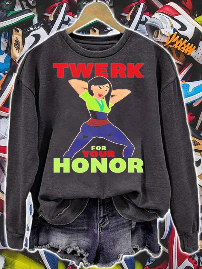 Twerk For Your Honor T-Shirt sweatshirt