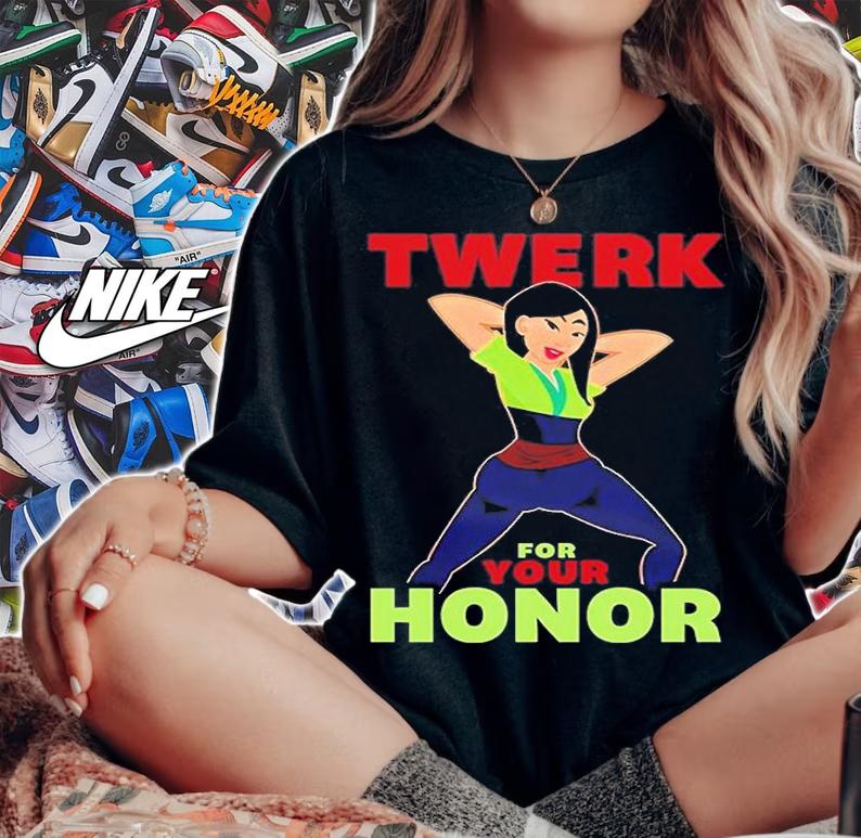 Twerk For Your Honor T-Shirt woman shirt