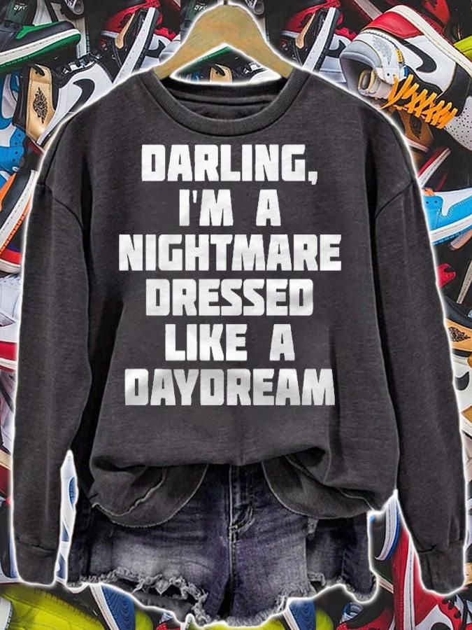 Darling, Im A Nightmare Dressed Like A Daydream Shirt sweatshirt
