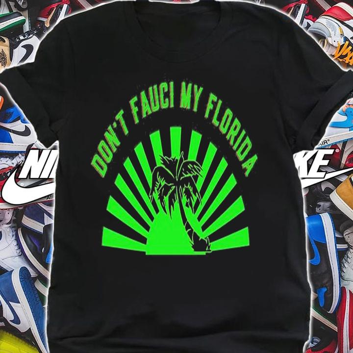 Don't Fauci My Florida Anti Mandate Medical Freedom T-Shirt