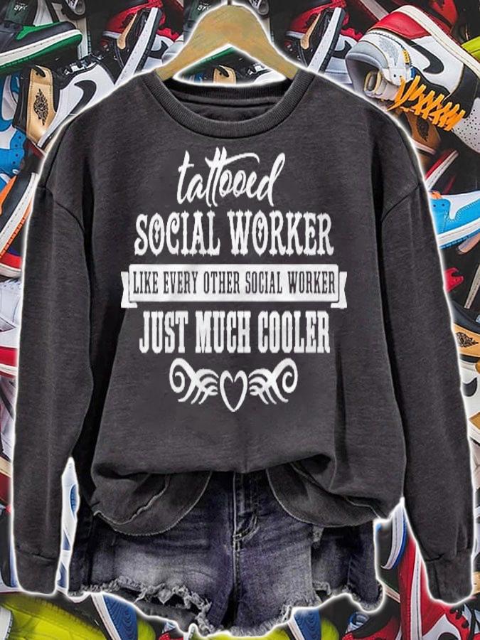 Funny Tattooed Social Worker Just Much Cooler shirt