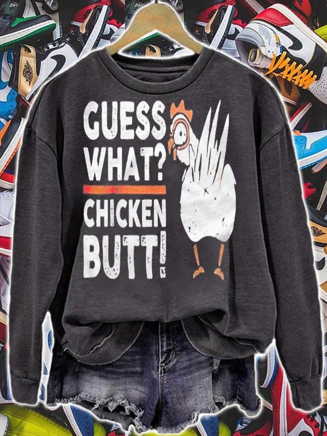 Guess what chicken butt T-shirt sweatshirt