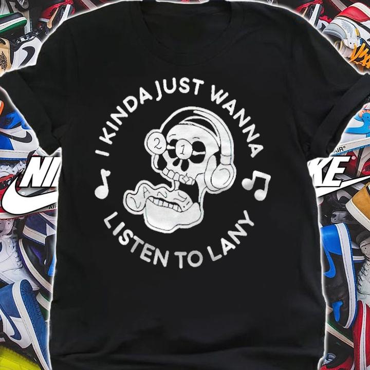 I Kinda just wanna listen to Lany T-shirt shirt