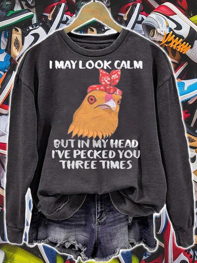 I May Look Calm But In My Mind Ive Already Pecked You 3 Times Shirt