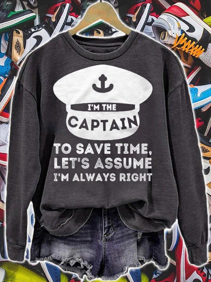 Im The Captain Assume Im Right  Boat Captain & Boating Shirt sweatshirt