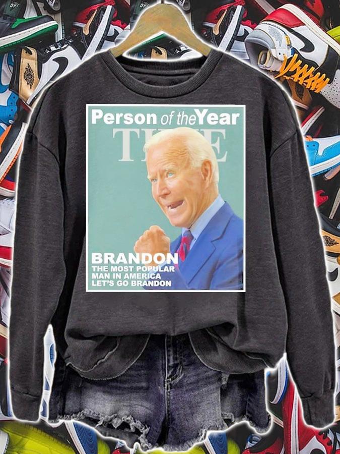 Joe Biden Person Of The Year Brandon The Most Popular Man In America Let's Go Brandon Shirt sweatshirt