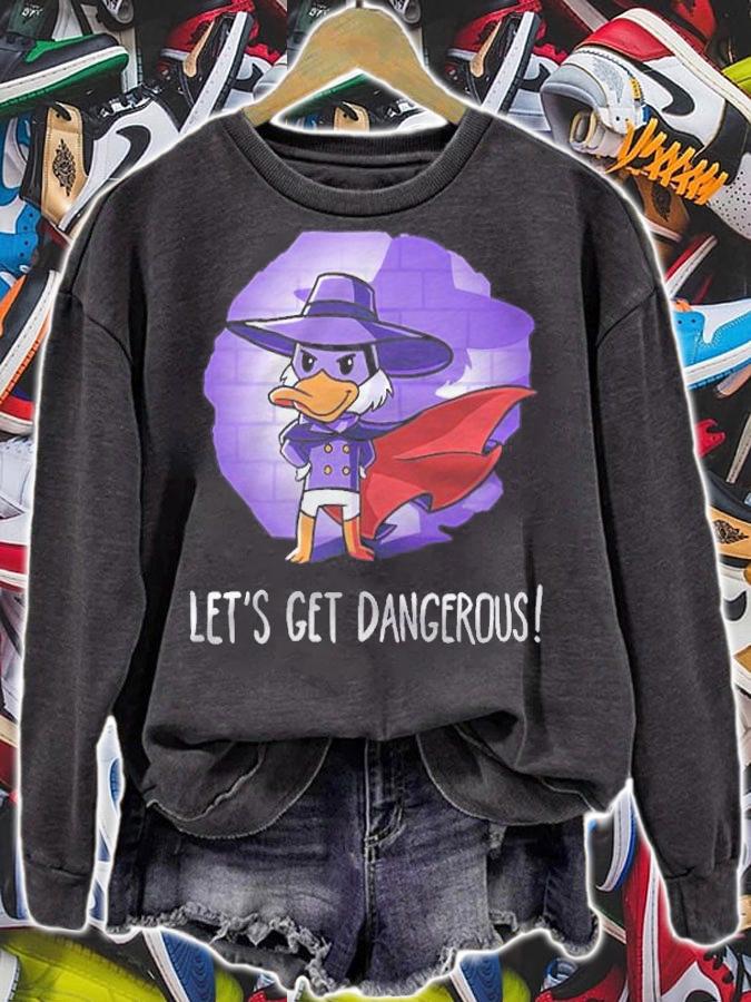 Let's Get Dangerous shirt sweatshirt